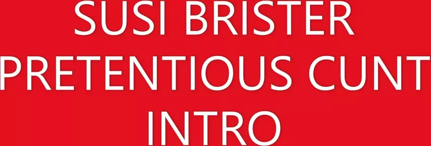 Susi Brister - Pretentious Cunt